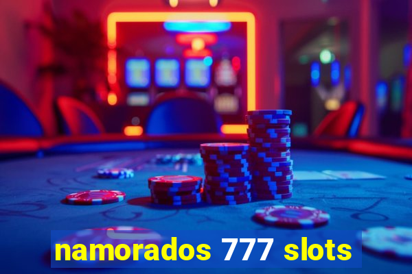 namorados 777 slots